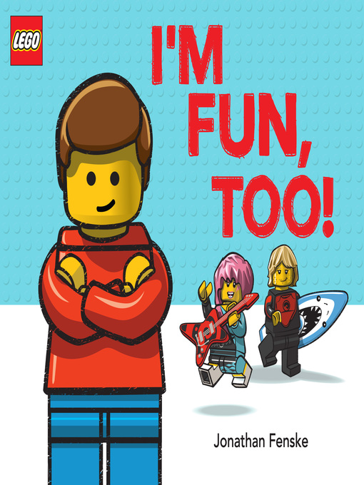 Title details for I'm Fun, Too! (A Classic LEGO Picture Book) by Jonathan Fenske - Wait list